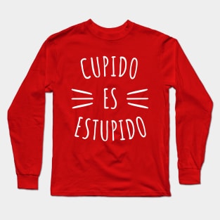 Cupido Es Estupido Funny Spanish Valentine Long Sleeve T-Shirt